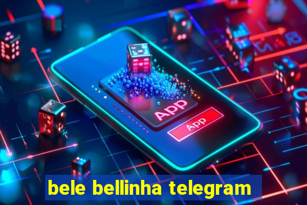 bele bellinha telegram